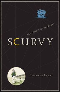 Cover image for Scurvy: The Disease of Discovery