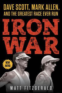 Cover image for Iron War: Dave Scott, Mark Allen, and the Greatest Race Ever Run