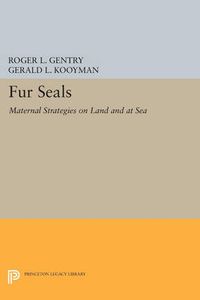 Cover image for Fur Seals: Maternal Strategies on Land and at Sea