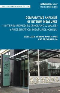 Cover image for Comparative Analysis of Interim Measures - Interim Remedies (England & Wales) v Preservation Measures (China): Interim Remedies (England & Wales) v Preservation Measures (China)