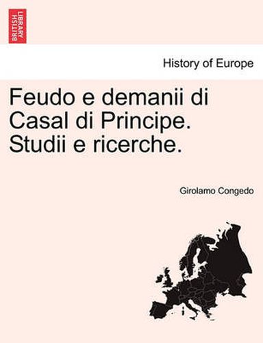 Cover image for Feudo E Demanii Di Casal Di Principe. Studii E Ricerche.