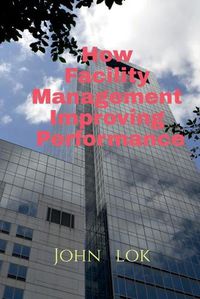 Cover image for How Facility Management Improving Performance