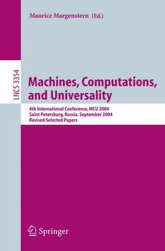 Cover image for Machines, Computations, and Universality: 4th International Conference, MCU 2004, Saint Petersburg, Russia, September 21-24, 2004, Revised Selected Papers