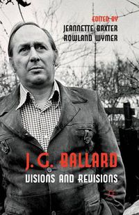 Cover image for J. G. Ballard: Visions and Revisions
