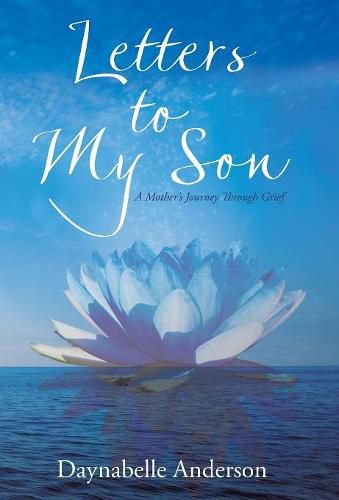 Cover image for Letters to My Son: A Mother's Journey Through Grief