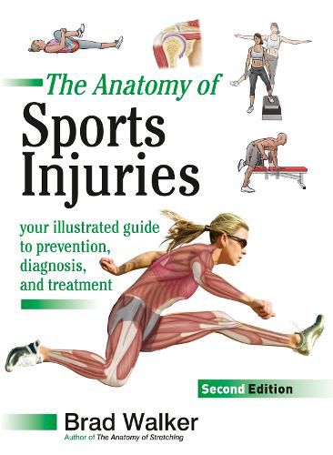 Cover image for The Anatomy of Sports Injuries, Second Edition: Your Illustrated Guide to Prevention, Diagnosis, and Treatment