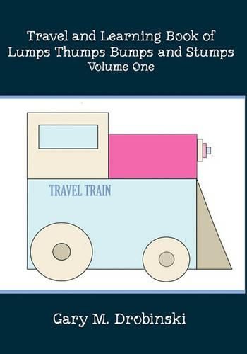 Cover image for Travel and Learning Book of Lumps Thumps Bumps and Stumps Volume One