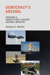 Cover image for Democracy's Arsenal: Creating a Twenty-First-Century Defense Industry