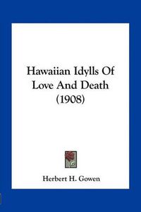 Cover image for Hawaiian Idylls of Love and Death (1908)