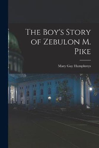 The Boy's Story of Zebulon M. Pike