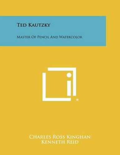 Cover image for Ted Kautzky: Master of Pencil and Watercolor