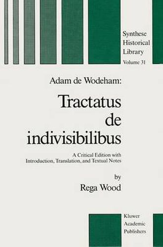 Cover image for Adam de Wodeham: Tractatus de Indivisibilibus: A Critical Edition with Introduction, Translation, and Textual Notes
