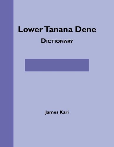 Cover image for Lower Tanana Dene Dictionary