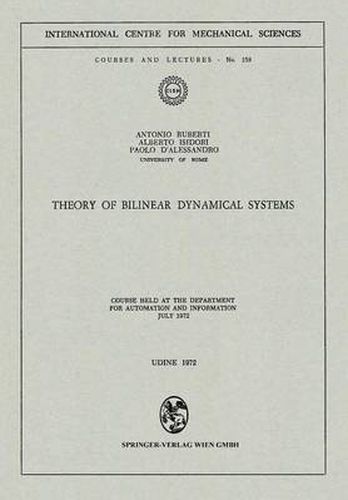 Cover image for Theory of Bilinear Dynamical Systems: Course Held at the Department for Automation and Information July 1972