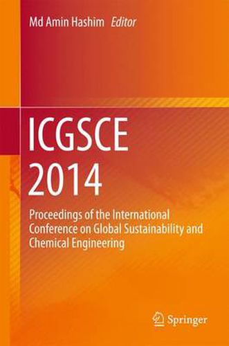 Cover image for ICGSCE 2014: Proceedings of the International Conference on Global Sustainability and Chemical Engineering