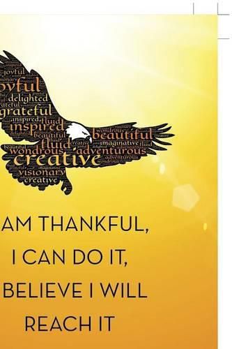 Cover image for I Am Thankful, I Can Do It, I Believe I Will Reach It