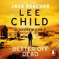 Cover image for Better Off Dead: (Jack Reacher 26)