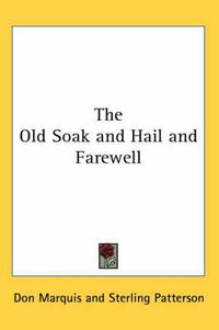 Cover image for The Old Soak and Hail and Farewell