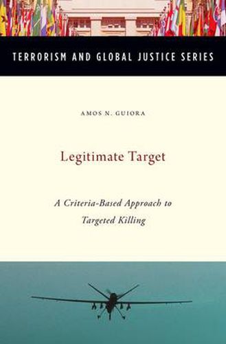 Cover image for Legitimate Target: A Criteria-Based Approach to Targeted Killing