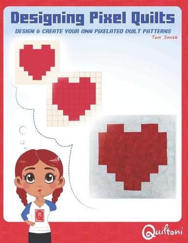 Cover image for Designing Pixel Quilts: Design and Create your own Pixelated Quilt Patterns