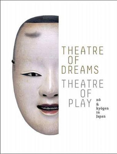 Theatre of Dreams, Theatre of Play: No and Kyogen in Japan