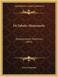 Cover image for de Tabulis Alimentariis: Disputationem Historicam (1854)