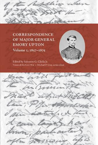 Cover image for Correspondence of Major General Emory Upton, Volume 1, 1857-1875