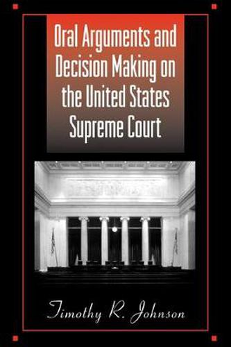 Cover image for Oral Arguments and Decision Making on the United States Supreme Court