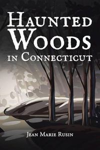 Cover image for Haunted Woods in Connecticut
