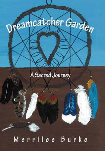 Cover image for Dreamcatcher Garden: A Sacred Journey