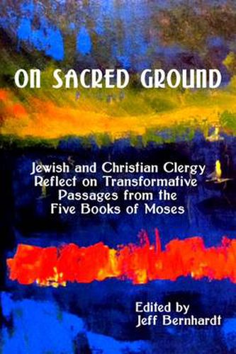 Cover image for On Sacred Ground: Jewish and Christian Clergy Reflect on Transformative Passages from the Five Books of Moses