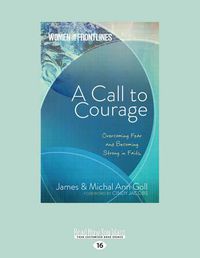 Cover image for A Call to Courage: Overcoming Fear and Becoming Strong in Faith