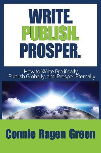 Cover image for Write Publish Prosper: How to Write Prolifically, Publish Globally, and Prosper Eternally