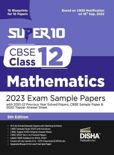 Cover image for Super 10 CBSE Class 12 Mathematics 2023 Exam Sample Papers with 2021-22 Previous Year Solved Papers, CBSE Sample Paper & 2020 Topper Answer Sheet 10 Blueprints for 10 Papers Solutions with marking scheme