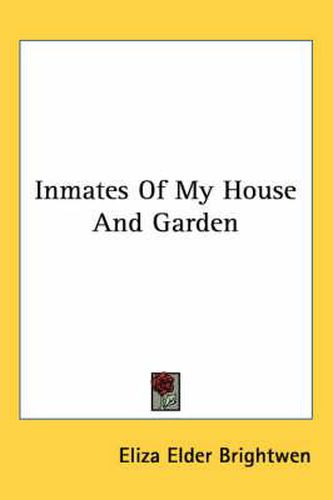 Cover image for Inmates of My House and Garden