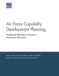 Cover image for Air Force Capability Development Planning: Analytical Methods to Support Investment Decisions