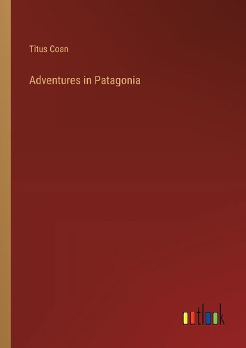 Adventures in Patagonia