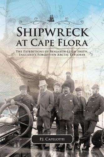 Cover image for Shipwreck at Cape Flora: The Expeditions of Benjamin Leigh Smith, England's Forgotten Arctic Explorer