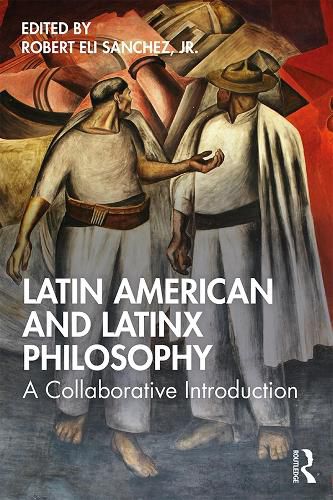 Cover image for Latin American and Latinx Philosophy: A Collaborative Introduction