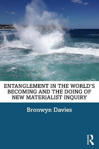 Cover image for Entanglement in the World's Becoming and the Doing of New Materialist Inquiry