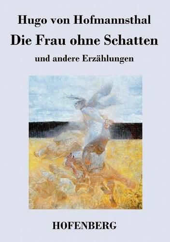 Die Frau ohne Schatten: und andere Erzahlungen