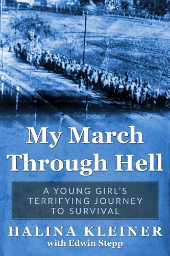 Cover image for My March Through Hell: A Young Girl's Terrifying Journey to Survival