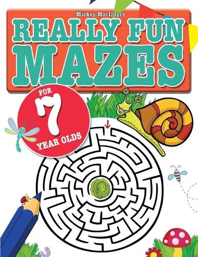 Cover image for Really Fun Mazes For 7 Year Olds: Fun, brain tickling maze puzzles for 7 year old children