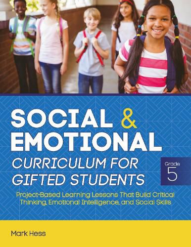 Cover image for Social & Emotional Curriculum for Gifted Students Grade 5: Project-Based Learning Lessons That Build Critical Thinking, Emotional Intelligence, and Social Skills