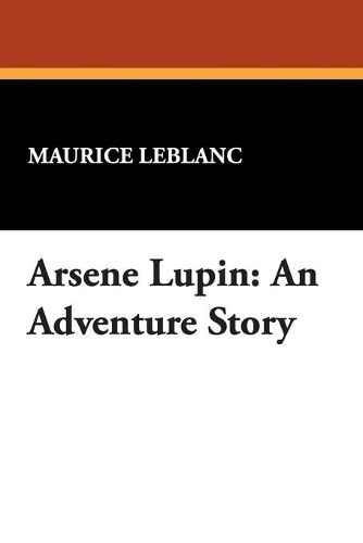 Cover image for Arsene Lupin: An Adventure Story