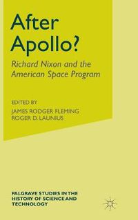 Cover image for After Apollo?: Richard Nixon and the American Space Program