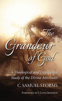 Cover image for The Grandeur of God: A Theological and Devotional Study of the Divine Attributes
