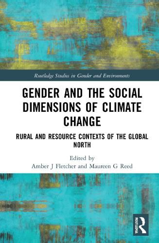 Gender and the Social Dimensions of Climate Change: Rural and Resource Contexts of the Global North