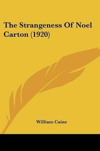 Cover image for The Strangeness of Noel Carton (1920)