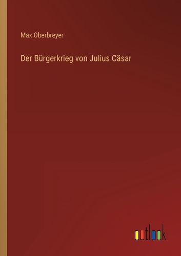 Cover image for Der Buergerkrieg von Julius Caesar